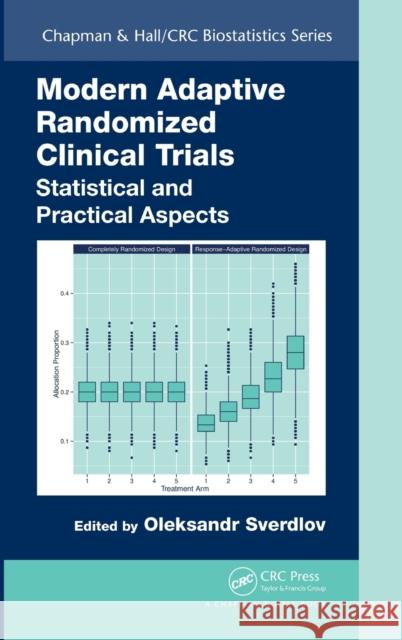 Modern Adaptive Randomized Clinical Trials: Statistical and Practical Aspects Oleksandr Sverdlov 9781482239881