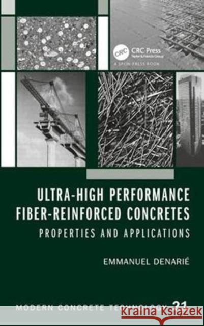 Ultra-High Performance Fiber-Reinforced Concretes: Properties and Applications Emmanuel (EPFL, Lausanne, Switzerland) Denarie 9781482240153 CRC Press