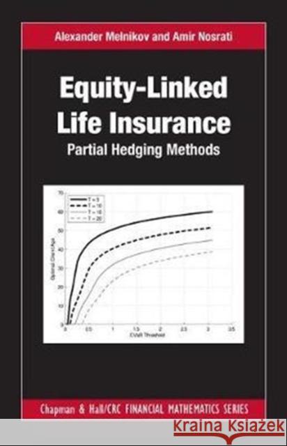 Equity-Linked Life Insurance: Partial Hedging Methods Alexander Melnikov Amir Nosrati 9781482240269 CRC Press