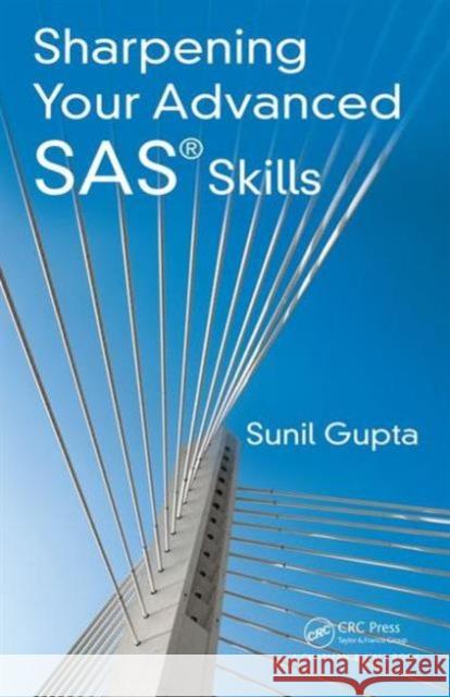 Sharpening Your Advanced SAS Skills Sunil Gupta 9781482240375