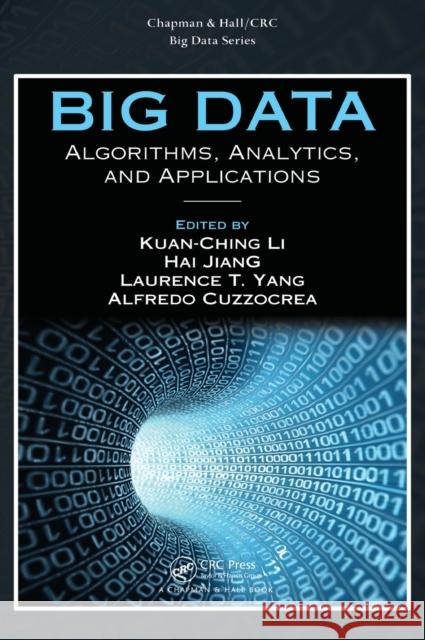 Big Data: Algorithms, Analytics, and Applications Li, Kuan-Ching 9781482240559 CRC Press