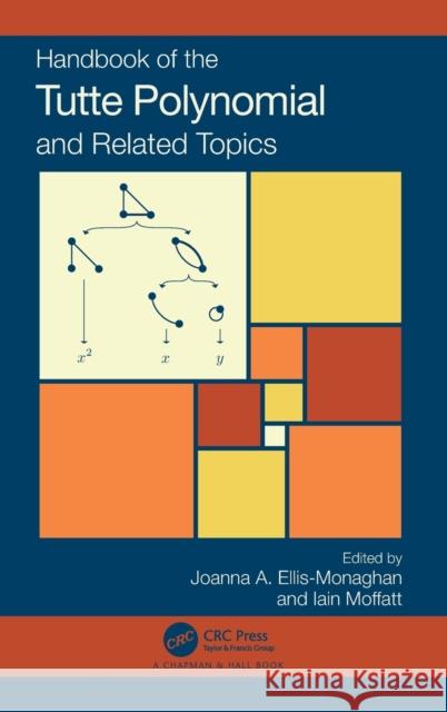 Handbook of the Tutte Polynomial and Related Topics Ellis-Monaghan, Joanna A. 9781482240627