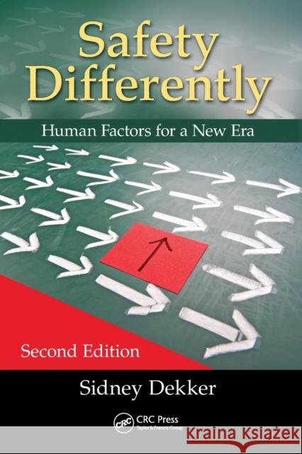 Safety Differently: Human Factors for a New Era, Second Edition Dekker, Sidney 9781482241990