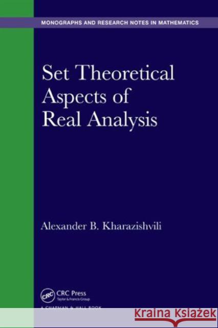 Set Theoretical Aspects of Real Analysis Alexander B. Kharazishvili   9781482242010 Taylor and Francis
