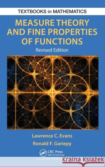Measure Theory and Fine Properties of Functions, Revised Edition Lawrence Craig Evans Ronald F. Gariepy 9781482242386