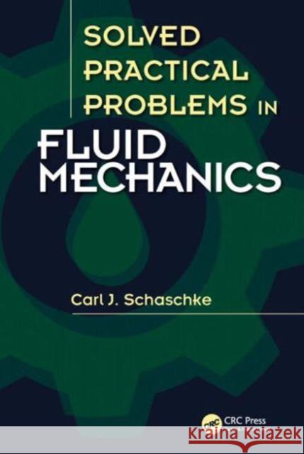 Solved Practical Problems in Fluid Mechanics Carl J. Schaschke 9781482242980 CRC Press