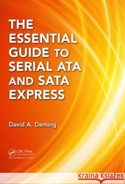 The Essential Guide to Serial Ata and Sata Express David A. Demming 9781482243314 Auerbach Publications