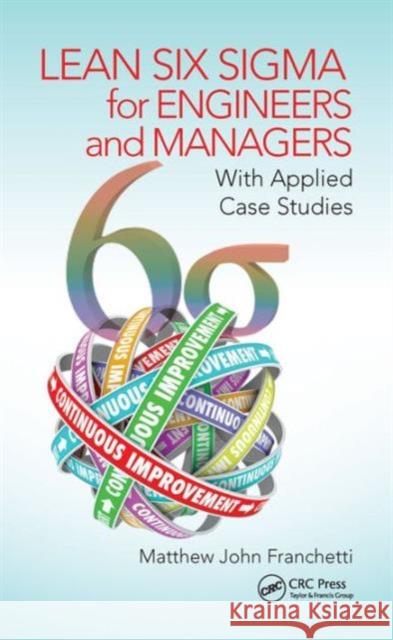 Lean Six SIGMA for Engineers and Managers: With Applied Case Studies Franchetti, Matthew John 9781482243529 CRC Press