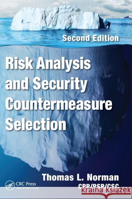 Risk Analysis and Security Countermeasure Selection Thomas L. Norman 9781482244199