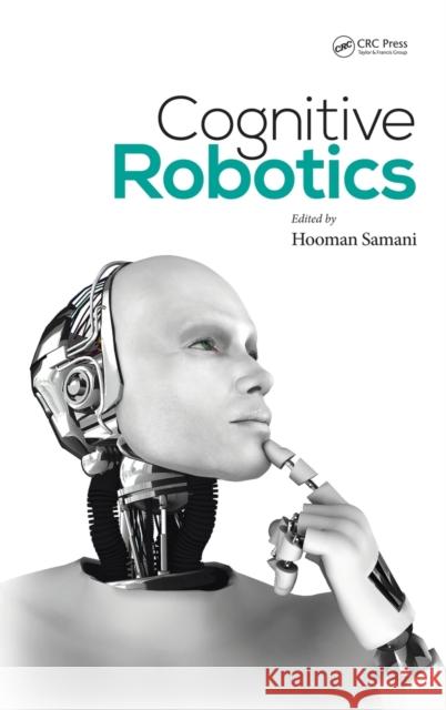 Cognitive Robotics Hooman Samani 9781482244564 CRC Press