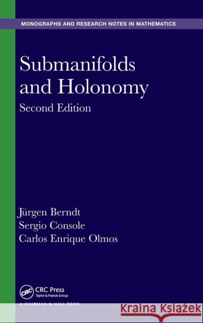 Submanifolds and Holonomy Jurgen Berndt Sergio Console Carlos Enrique Olmos 9781482245158 CRC Press