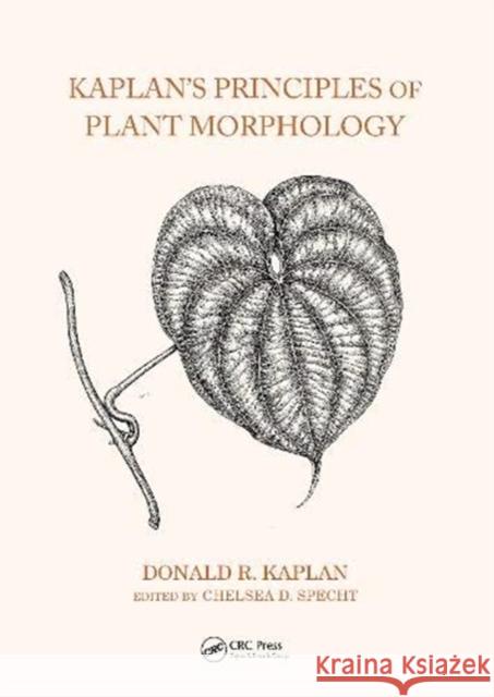 Kaplan's Principles of Plant Morphology Chelsea D. Specht Donald Kaplan 9781482245196 CRC Press