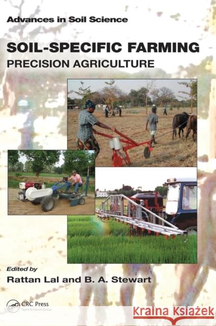 Soil-Specific Farming: Precision Agriculture Rattan Lal B. a. Stewart 9781482245332 CRC Press