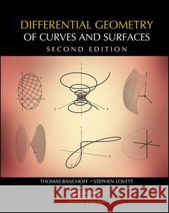 Differential Geometry of Curves and Surfaces Thomas F. Banchoff Stephen T. Lovett 9781482247343