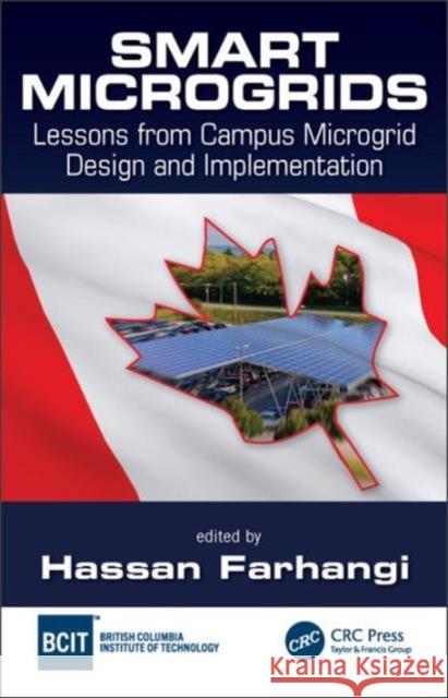 Smart Microgrids: Lessons from Campus Microgrid Design and Implementation Hassan Farhangi 9781482248760