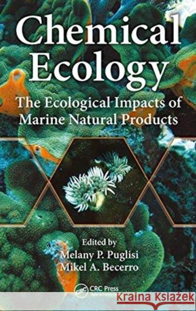 Chemical Ecology: The Ecological Impacts of Marine Natural Products  9781482248807 Apple Academic Press