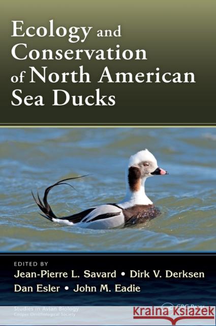 Ecology and Conservation of North American Sea Ducks Jean-Pierre Savard Dirk V. Derksen Dan Esler 9781482248975 CRC Press