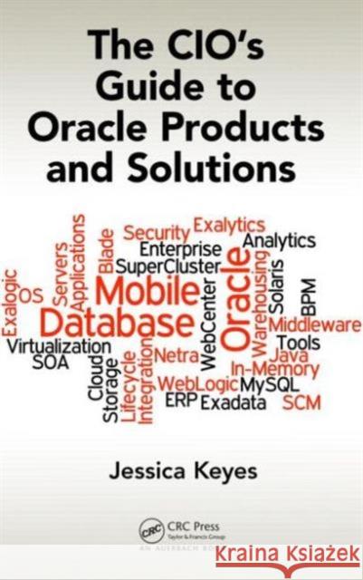 The CIO's Guide to Oracle Products and Solutions Keyes, Jessica 9781482249941