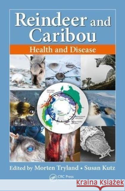 Reindeer and Caribou: Health and Disease Morton Tryland Susan Kutz Antti Oksanen 9781482250688 Apple Academic Press Inc.