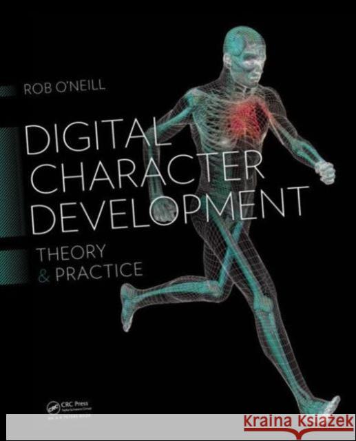 Digital Character Development: Theory and Practice, Second Edition Robert O'Neill   9781482250770 Taylor and Francis