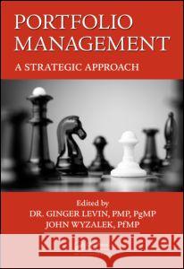 Portfolio Management: A Strategic Approach Ginger Levi John Wyzale 9781482251043 Auerbach Publications