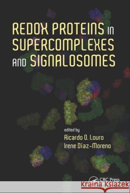 Redox Proteins in Supercomplexes and Signalosomes Ricardo O. Louro Irene Diaz-Moreno 9781482251104 CRC Press