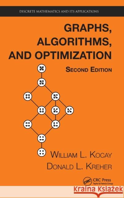 Graphs, Algorithms, and Optimization William Kocay Donald L. Kreher 9781482251166 CRC Press