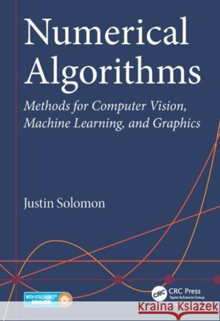 Numerical Algorithms: Methods for Computer Vision, Machine Learning, and Graphics Justin Solomon 9781482251883 AK Peters