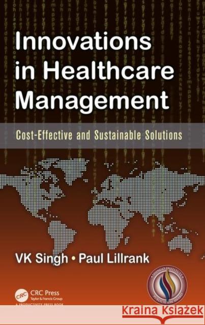 Innovations in Healthcare Management: Cost-Effective and Sustainable Solutions Singh, Vijai Kumar 9781482252095 Productivity Press