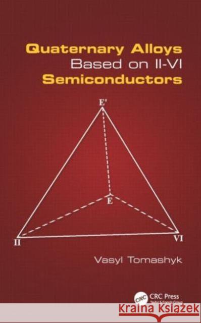 Quaternary Alloys Based on II - VI Semiconductors Vasyl Tomashyk 9781482252965 CRC Press