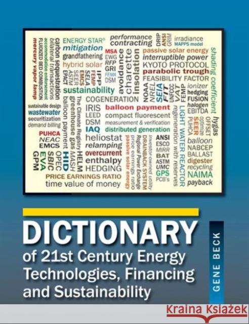 Dictionary of 21st Century Energy Technologies, Financing & Sustainability Beck, Gene 9781482253047 Fairmont Press