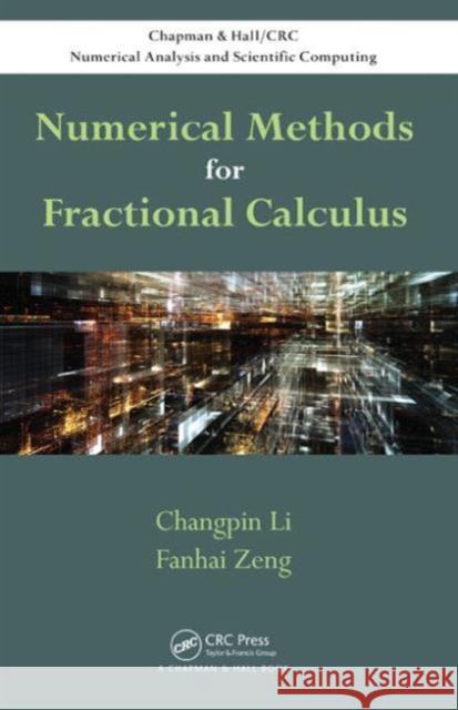 Numerical Methods for Fractional Calculus Changpin Li Fanhai Zeng 9781482253801 CRC Press