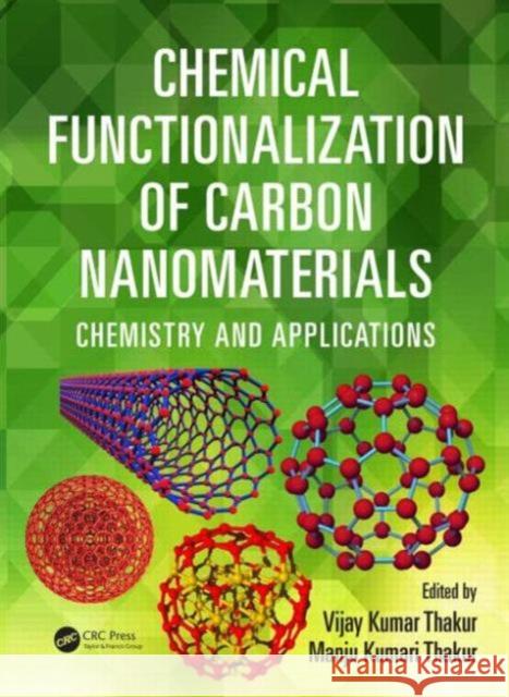 Chemical Functionalization of Carbon Nanomaterials: Chemistry and Applications Vijay Kumar Thakur Manju Kumari Thakur Vijay Kumar Thakur 9781482253948