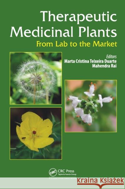 Therapeutic Medicinal Plants: From Lab to the Market Marta C. T. Duarte Mahendra Rai 9781482254037 CRC Press