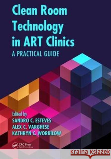Clean Room Technology in Art Clinics: A Practical Guide  9781482254075 Apple Academic Press