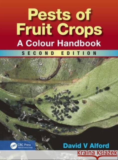 Pests of Fruit Crops: A Colour Handbook, Second Edition Alford, David V. 9781482254204 CRC Press
