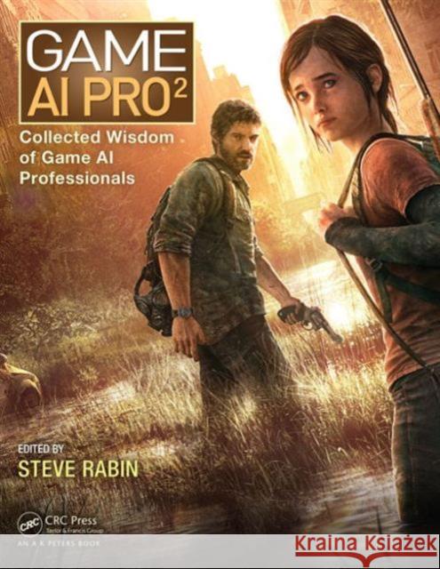 Game AI Pro 2: Collected Wisdom of Game AI Professionals Steven Rabin 9781482254792 AK Peters