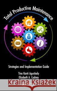 Total Productive Maintenance: Strategies and Implementation Guide  9781482255386 CRC Press