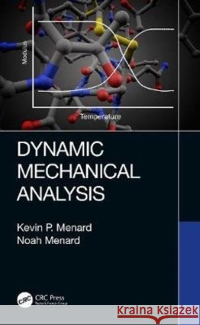 Dynamic Mechanical Analysis Menard, Kevin P. 9781482255515 Apple Academic Press Inc.