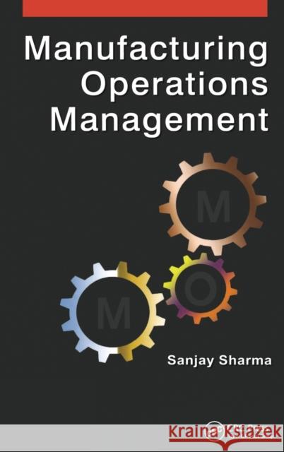 Manufacturing Operations Management Sanjay Sharma   9781482257885 Ane Books