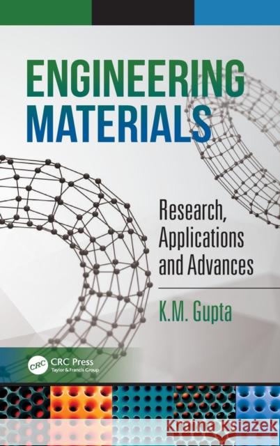 Engineering Materials: Research, Applications and Advances K. M. Gupta 9781482257977 CRC Press