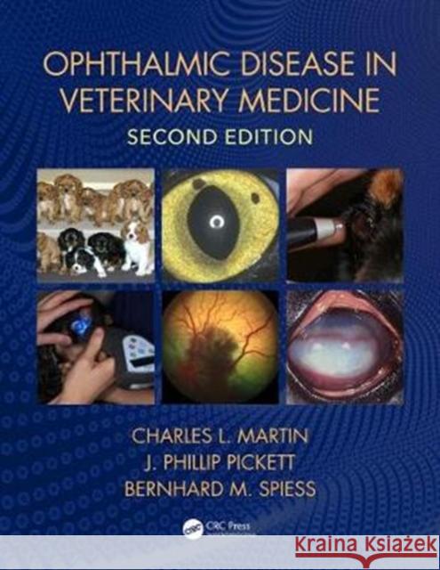 Ophthalmic Disease in Veterinary Medicine Charles L. Martin James Pickett Bernhard M. Spiess 9781482258646 CRC Press