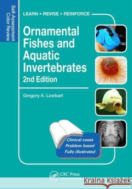 Ornamental Fishes and Aquatic Invertebrates: Self-Assessment Color Review, Second Edition Gregory A. Lewbart 9781482258868