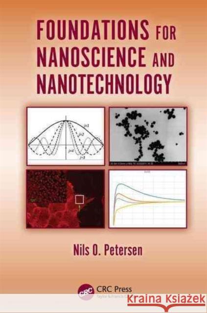 Foundations for Nanoscience and Nanotechnology Nils O. Petersen   9781482259070 Apple Academic Press Inc.