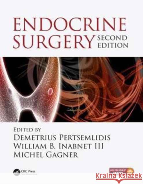 Endocrine Surgery Demetrius Pertsemlidis William B. Inabnet, III Michel Gagner 9781482259599 Apple Academic Press Inc.