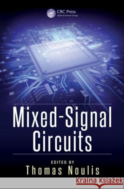 Mixed-Signal Circuits Thomas Noulis   9781482260625 Taylor and Francis