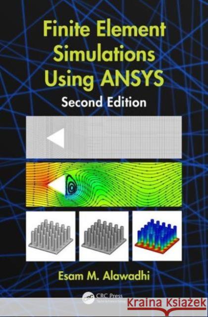 Finite Element Simulations Using Ansys Esam M. Alawadhi 9781482261974