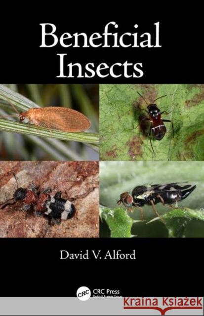 Beneficial Insects David V. Alford 9781482262605