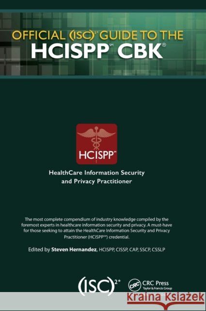Official (Isc)2 Guide to the Hcispp Cbk Hernandez, Steven 9781482262773