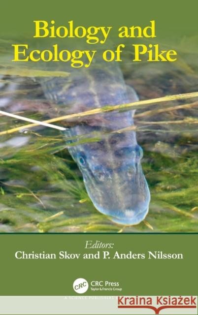 Biology and Ecology of Pike Anders Nilsson Christian Skov  9781482262902 Taylor and Francis